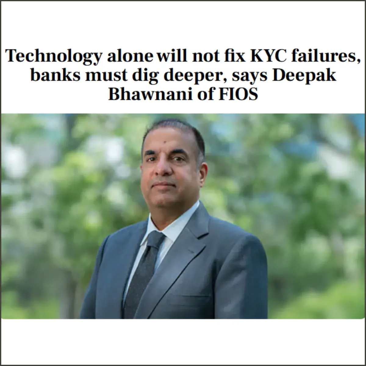 Technology alone will not fix KYC failures, banks must dig deeper, says Deepak Bhawnani of FIOS